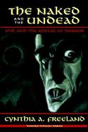 The Naked and the Undead: Evil and the Appeal of Horror cover