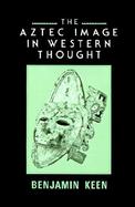 The Aztec Image in Western Thought cover