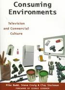 Consuming Environments Television and Commercial Culture cover