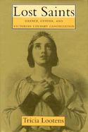 Lost Saints Silence, Gender, and Victorian Literary Canonization cover