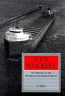 Tin Stackers The History of the Pittsburgh Steamship Company cover