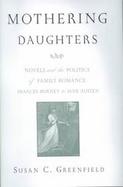 Mothering Daughters Novels and the Politics of Family Romance Frances Burney to Jane Austen cover