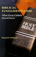 Biblical Fundamentalism What Every Catholic Should Know cover