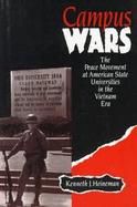 Campus Wars The Peace Movement at American State Universities in the Vietnam Era cover