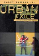 Urban Exile Collected Writings of Harry Gamboa Jr. cover