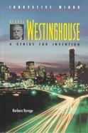 George Westinghouse: A Genius for Invention cover