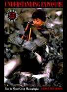 Understanding Exposure: How to Shoot Great Photographs cover