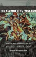 The Slumbering Volcano American Slave Ship Revolts and the Production of Violent Masculinities cover