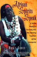 African Spirits Speak A Woman's Journey into the Healing Tradition of the Sangoma cover