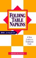 Folding Table Napkins A New Look at a Traditional Craft cover