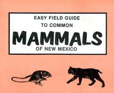 Easy Field Guide to Common Mammals of New Mexico cover