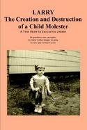 Larry The Creation and Destruction of a Child Molester cover