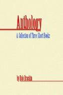 Anthology A Collection of Three Short Books by Bob Brackin cover
