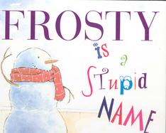 Frosty Is a Stupid Name cover