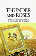 Thunder and Roses The Complete Stories of Theodore Sturgeon (volume4) cover