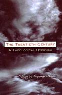 The Twentieth Century A Theological Overview cover
