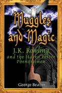 Muggles and Magic J. K. Rowling and the Harry Potter Phenomenon cover