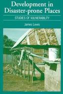 Development in Disaster-Prone Places Studies of Vulnerability cover