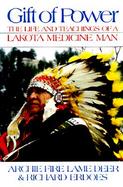 Gift of Power The Life and Teachings of a Lakota Medicine Man cover