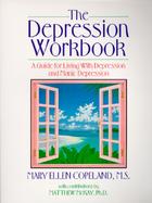The Depression Workbook: A Guide for Living with Depression and Manic Depression cover