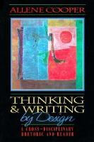 Thinking and Writing by Design A Cross-Disciplinary Rhetoric and Reader cover