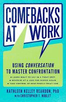 Comebacks at Work : Mastering Confrontation and Taking Control of How People Treat You cover