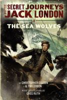 The Secret Journeys of Jack London, Book Two: the Sea Wolves cover