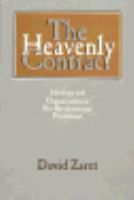 The Heavenly Contract Ideology and Organization in Pre-Revolutionary Puritanism cover