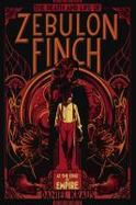 The Death and Life of Zebulon Finch, Volume One : At the Edge of Empire cover