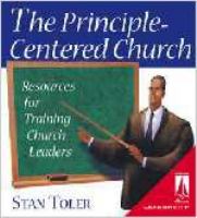 The Principle-Centered Church: Resources for Training Church Leaders with Video and Workbook cover