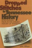 Dropped Stitches in Tennessee History Little Known Facts in the Earliest History of Tennessee cover