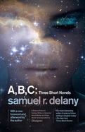 A, B, C: Three Short Novels : The Jewels of Aptor, the Ballad of Beta-2, They Fly at Ciron cover