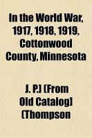 In the World War, 1917, 1918, 1919, Cottonwood County, Minnesot cover