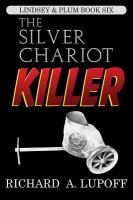 The Silver Chariot Killer : The Lindsey and Plum Detective Series, Book Six cover