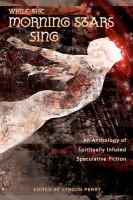 While the Morning Stars Sing : An Anthology of Spiritually Infused Speculative Fiction cover
