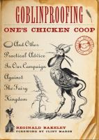 Goblinproofing One's Chicken Coop : And Other Practical Advice in Our Campaign Against the Fairy Kingdom cover