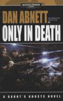 Only in Death (Gaunt's Ghosts) cover
