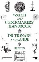 Watch and Clockmaker's Handbook, Dictionary and Guide cover