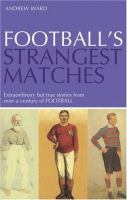 Football's Strangest Matches Extraordinary but True Stories from over a Century of Football cover
