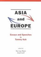Asia and Europe Essays and Speeches by Tommy Koh cover