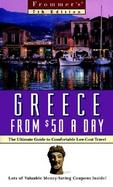 Frommer Greece from $50 a Day: The Ultimate Guide to Comfortable Low-Cost Travel with Coupons cover