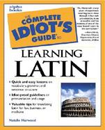 The Complete Idiot's Guide to Learning Latin on Your Own cover