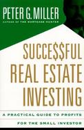 Successful Real Estate Investing A Practical Guide to Profits for the Small Investor cover
