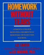 Homework Without Tears A Parents Guide for Motivating Children to Do Homework and to Succeed in School cover