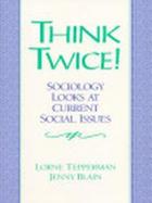 Think Twice! Sociology Looks at Current Social Issues cover