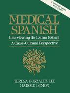 Medical Spanish Interviewing the Latino Patient  A Cross Cultural Perspective cover