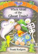 Who's Afraid of the Ghost Train? cover