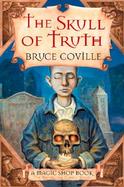 Skull of Truth A Magic Shop Book cover