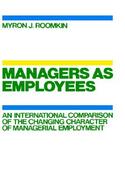 Managers As Employees An International Comparison of the Changing Character of Managerial Employment cover