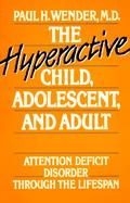 Hyperactive Child, Adolescent, and Adult: Attention Deficit Disorder Through the Lifespan cover
